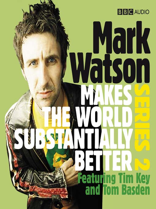 Title details for Mark Watson Makes the World Substantially Better, Series 2 by Mark Watson - Available